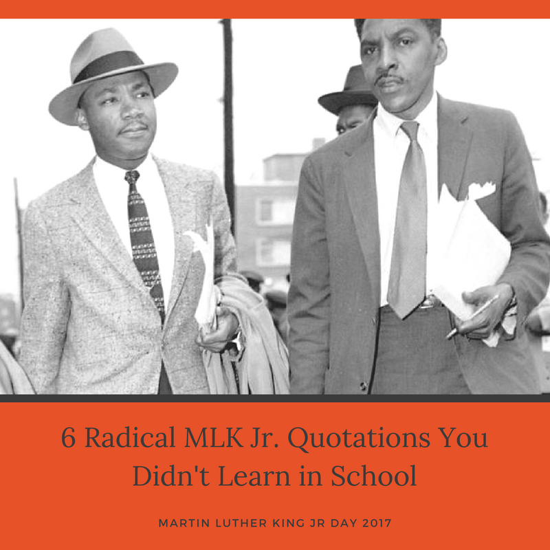 6 Radical MLK Jr. Quotations You Didn’t Learn in School